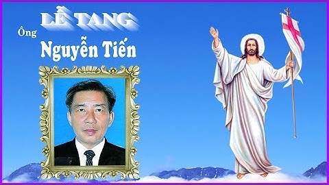 Lễ tang Ông Gioan Phaolô Nguyễn Tiến