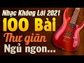 100 Bài Nhạc Không Lời Rumba Thư Giãn Ngủ Ngon | Hòa Tấu Guitar Không Lời | Nhạc Phòng Trà Cafe 2021