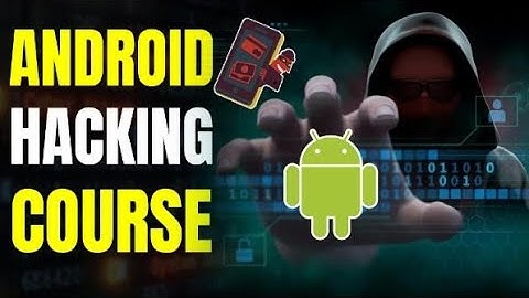 Android Hacking Course: Introduction and Setting Up hacking Environment