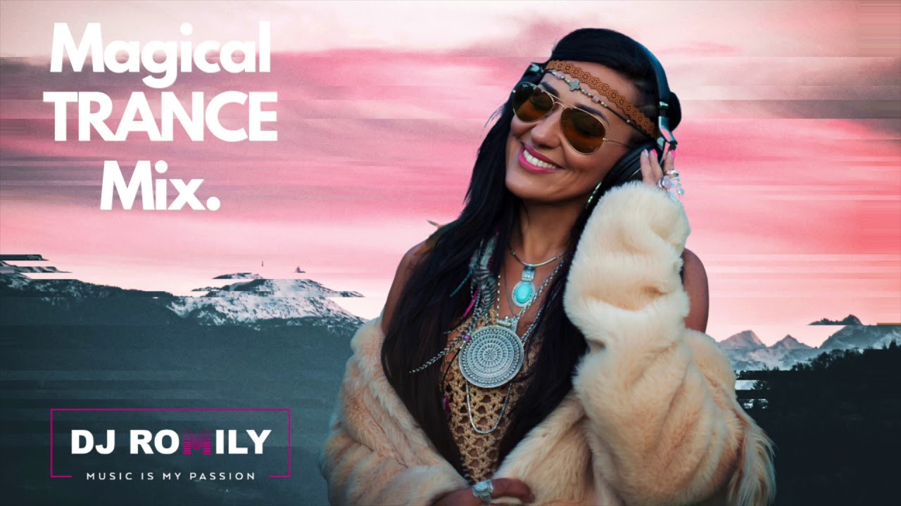 DJ ROMILY -  Magical Trance Mix (The BEST Melodic, Uplifting, Energizing, Vocal Trance)