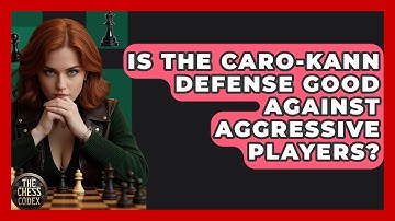 Is The Caro-Kann Defense Good Against Aggressive Players? - The Chess Codex