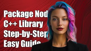 How to Package a Node.js C++ Shared Library: Step-by-Step Guide
