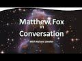 Matthew Fox in Conversation: Mysticism and Creation Spirituality | Matthew Fox with Richard Smoley
