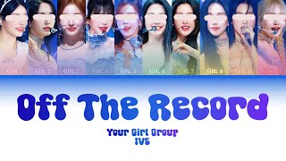 Your Girl Group [10 members] - Off The Record by IVE