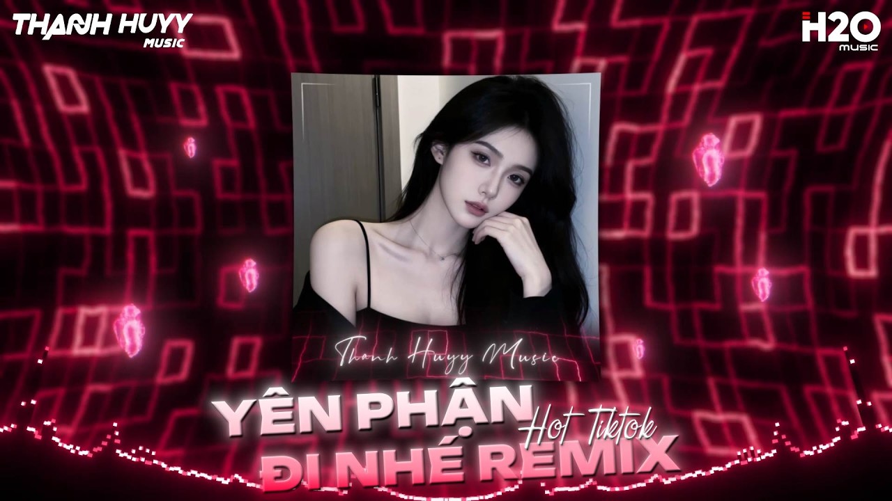 Yên Phận Đi Nhé Remix, Mở Lòng Vì Ai Remix - Trao Người Bốn Chữ Anh Chẳng Muốn Giữ Remix 2026