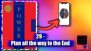 The 48 Laws of power | 29 - Plan all the way to the End