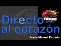 Directo Al Corazón - Jesús Manuel Estrada - Con Letra – (Video Lyric)