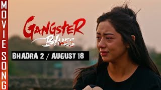 Video thumbnail of "New Nepali Movie - "Gangster Blues" Song || Aadha Kura ||Sanup Paudel || Ft. Anna Sharma, Aashirman"