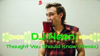 Morgan Wallen - Thought You Should Know (DJ Neon Remix)