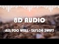 All Too Well - Taylor Swift (8D AUDIO)