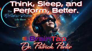 Unlocking Neuroplasticity: An Exclusive Interview with Dr. Patrick Porter’s BrainTap Revolution