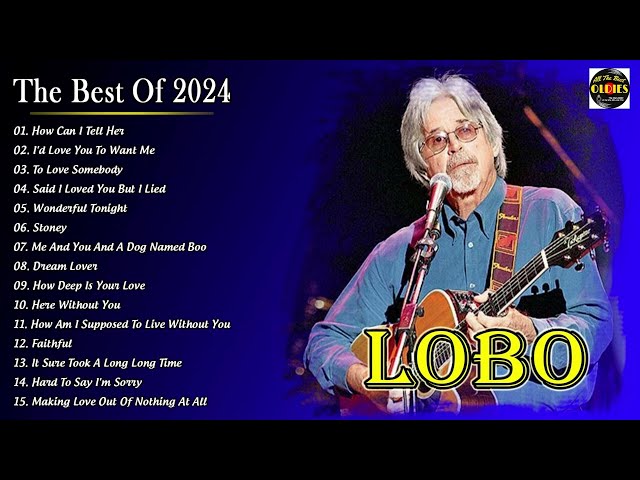 Best Songs Of Lobo │Lobo Greatest Hits Full Collection 2024 class=