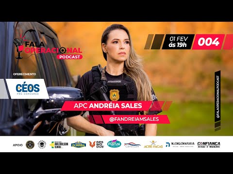 APC Andréia Sales - DCORE/PCAC - Fala Operacional #004