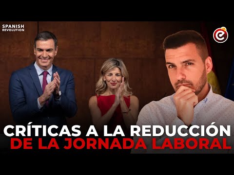 ⚠️CRÍTICAS A LA REDUCCIÓN DE LA JORNADA LABORAL DE SUMAR. ¿Cuáles son? ¿Tienen sentido? 😐