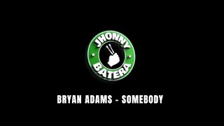 BRYAN ADAMS  -  SOMEBODY ( DRUMLESS )