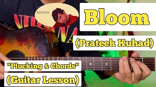 Bloom - Prateek Kuhad | Guitar Lesson | Plucking & Chords | (Acoustic)