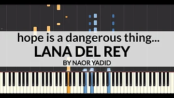 Lana Del Rey - hope is a dangerous thing for a woman like me to have - but i have it Piano Tutorial