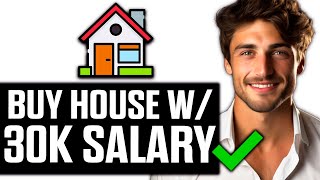 How To Buy a House with 30K Salary (2025)