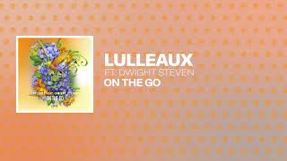 Lulleaux - On The Go (feat. Dwight Steven)