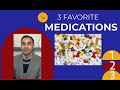 Many medications are junk here are my 3 favorites