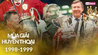 MÙA GIẢI HUYỀN THOẠI | Man United và CÚ ĂN 3 vô tiền khoáng hậu MÙA GIẢI 1998\/99