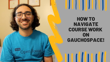 How to navigate course work on GauchoSpace!