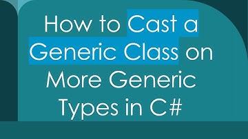 How to Cast a Generic Class on More Generic Types in C#