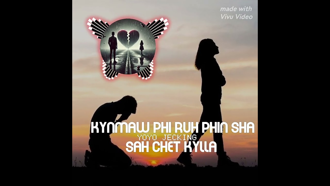 Broken 💔 New song Kynmaw phi ruh phin sha sah Chet kylla @YoyoJecking04 