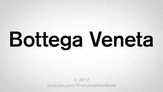 How to Pronounce Bottega Veneta 