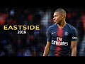 Kylian Mbappe 2019- &quot;Eastside_Benny Blanco&quot; Amazing Skills &amp; Goals