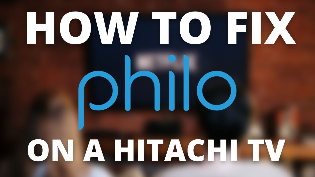 how-to-fix-philo-on-a-hitachi-tv-youtube