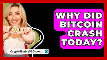 Why Did Bitcoin Crash Today? - CryptoBasics360.com