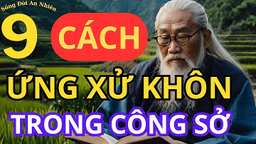 9 KỸ NĂNG ỨNG XỬ NƠI CÔNG SỞ BẠN SẼ KHÔNG BỊ BẮT NẠT | SỐNG ĐỜI AN NHIÊN