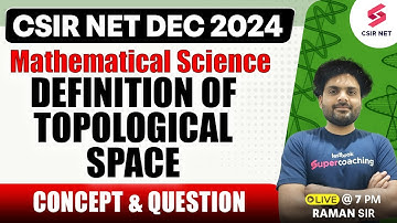 CSIR NET Dec 2024 | Mathematical Science | Definition Of Topological Space | By Raman Sir