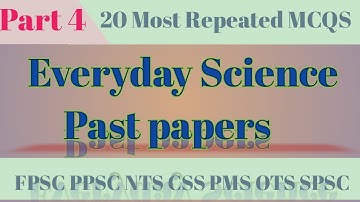 Everyday Science | Past Papers | Most Repeated Mcqs | FPSC PPSC NTS CSS PMS SPSC| Sarim mcqs academy