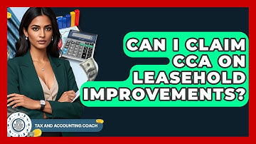 Can I Claim CCA On Leasehold Improvements? - Tax and Accounting Coach