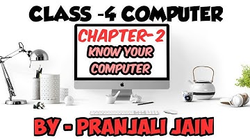 Class 4 chapter-2 know your computer