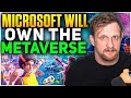 Microsoft Will Own The Metaverse