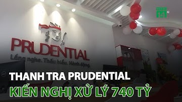 Thanh tra Prudential: Kiến nghị xử lý 740 tỷ | VTC14