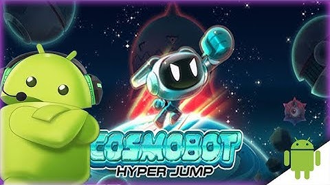 🔝 Un excellent jeu 😁 : Cosmobot Hyper Jump 🏆 [ANDROID]