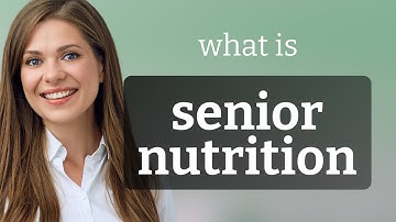 Understanding "Senior Nutrition": A Guide for English Language Learners