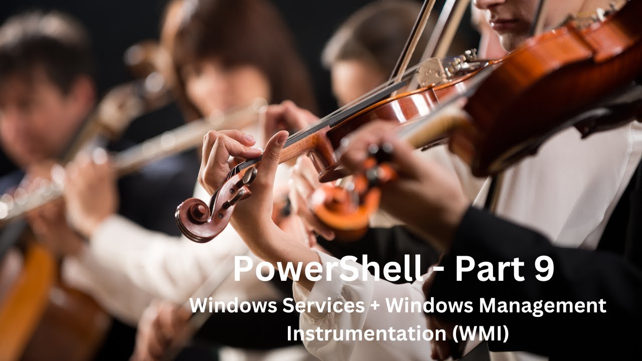 PowerShell - Part 9 - Windows Services