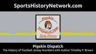 Pigskin Dispatch - The History of Football Jersey Numbers with Author Timothy P Brown