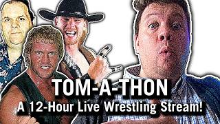 TOM-A-THON - A 12-Hour Live Pro Wrestling Stream!
