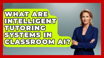 What Are Intelligent Tutoring Systems In Classroom AI? - Safe AI for The Classroom