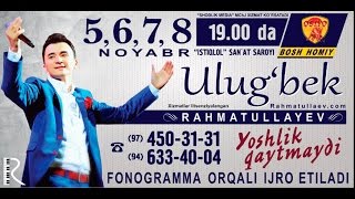 Afisha - Ulug'bek Rahmatullayev 5-6-7-8 Noyabr Kunlari Konsert Beradi