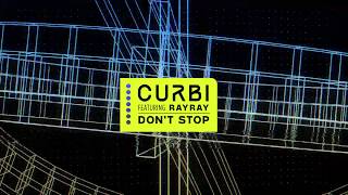 Curbi - Don'T Stop (Feat. Rayray)