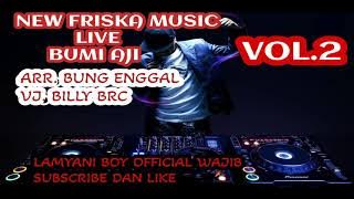 #FULL BASS ENAK BANGET!! NEW FRISKA MUSIC LIVE BUMI AJI BERSAMA ARR. BUNG ENGGAL WITH VJ BILLY BRC