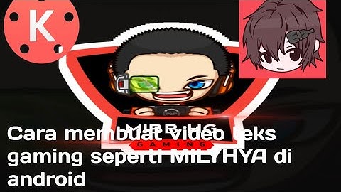 Cara membuat video teks gaming seperti MILYHYA di android