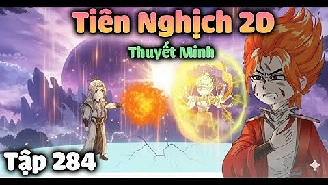 Tiên Nghịch 2D Tập 284 Thuyết Minh | Vương Lâm Luyện Hóa Linh Động Thượng Nhân Dùng Thuật Mộng Đạo